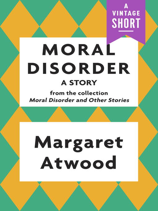 Title details for Moral Disorder by Margaret Atwood - Available